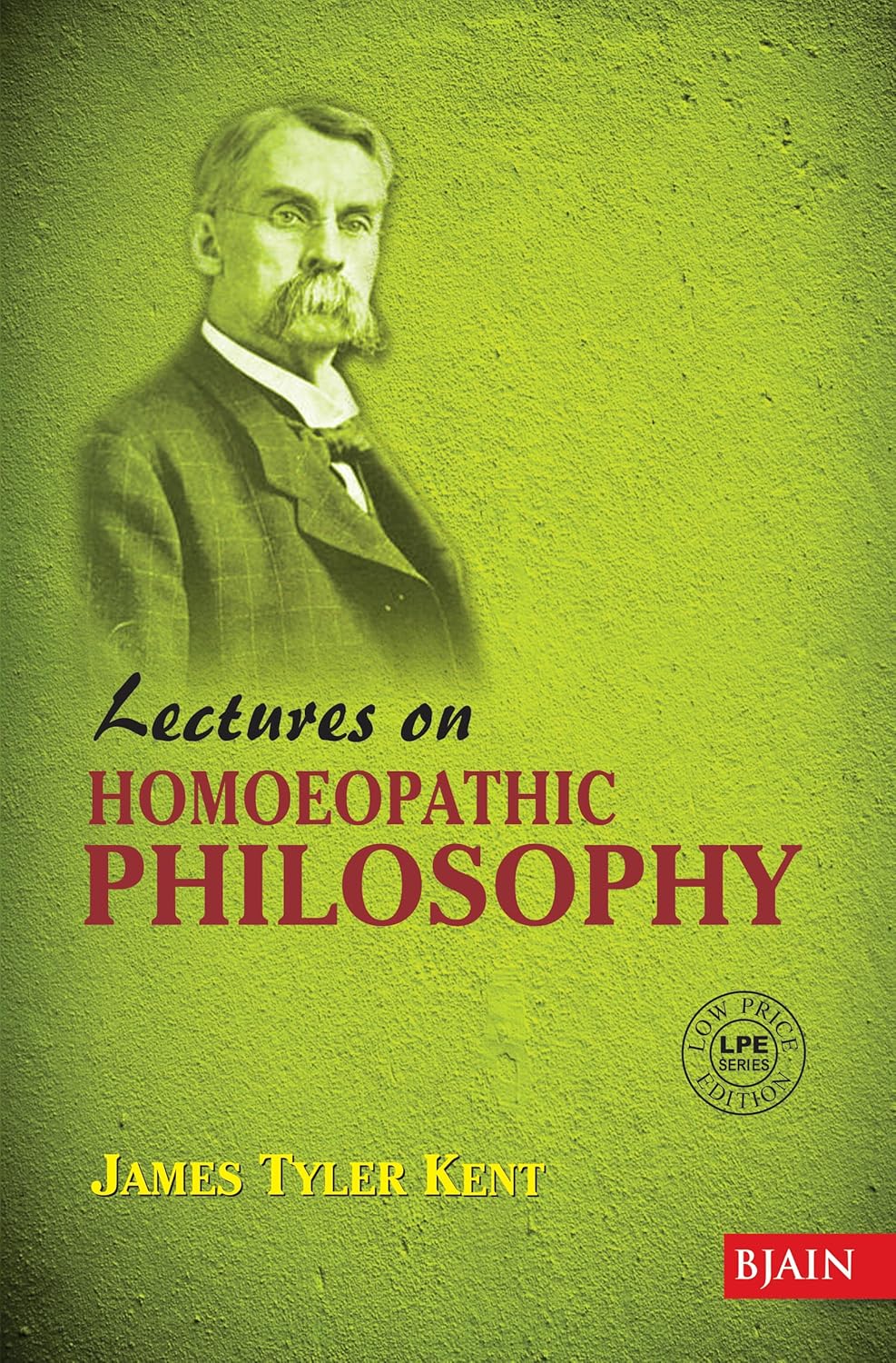 LECTURES ON HOMOEOPATHIC PHILOSOPHY - JAMES TYLER KENT
