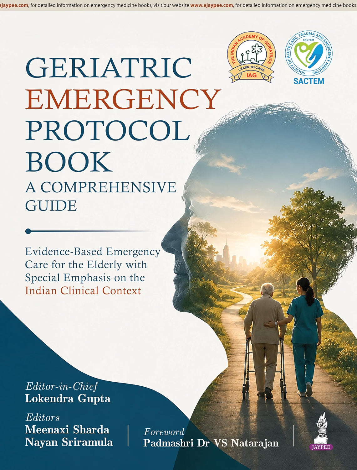 GERIATIC EMERGENCY PROTOCOL BOOK A COMPREHENSIVE GUIDE FOR EMERGENCY PHYSICIAN 1ST/2026- LOKENDRA GUPTA