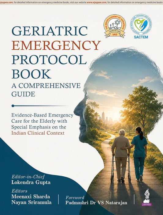 GERIATIC EMERGENCY PROTOCOL BOOK A COMPREHENSIVE GUIDE FOR EMERGENCY PHYSICIAN 1ST/2026- LOKENDRA GUPTA
