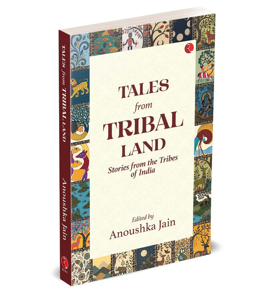 TALES FROM TRIBAL LAND - ANOUSHKA JAIN