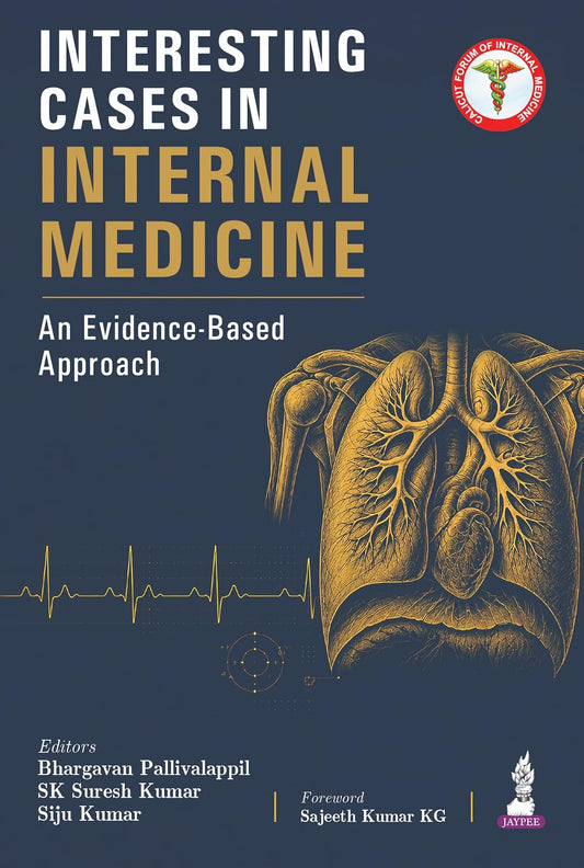 INTERESTING CASES IN INTERNAL MEDICINE AN EVIDENCE BASED APPROACH 1ST/2026- BHARGAVAN PALLIVALAPPIL