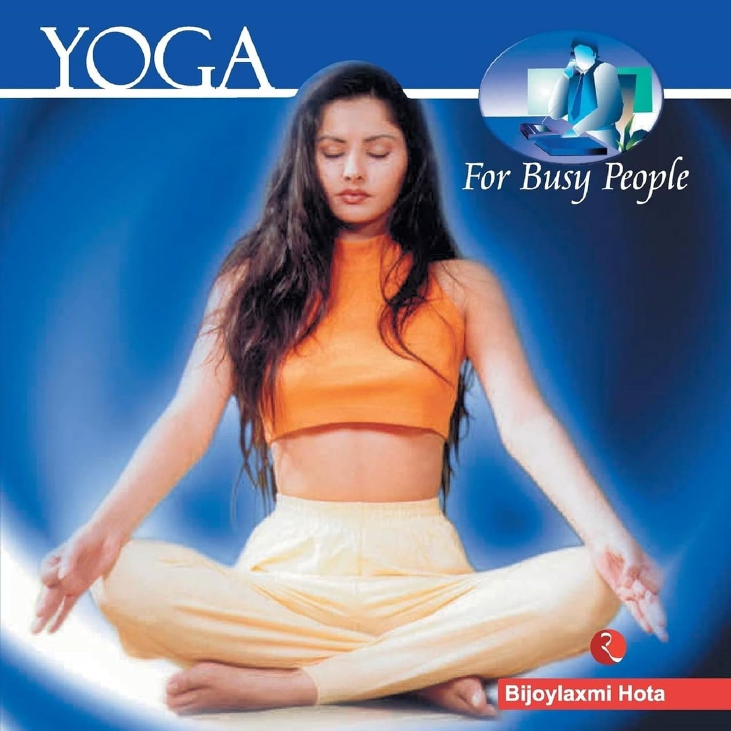 YOGA FOR BUSY PEOPLE  -  BIJOYLAKSMI HOTA