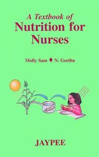 A TEXTBOOK OF NUTRITION FOR NURSES 1ST/2025 - MOLLY SAM