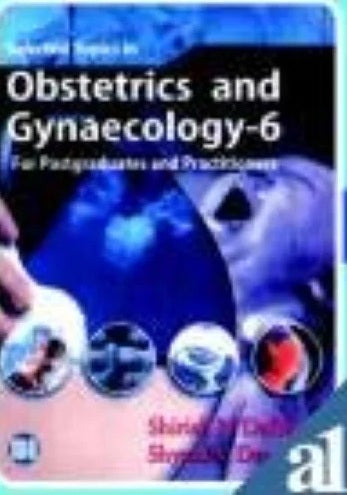 SELECTED TOPICS IN OBSTETRICS AND GYNAECOLOG : 6  - SHIRISH DAFTARY