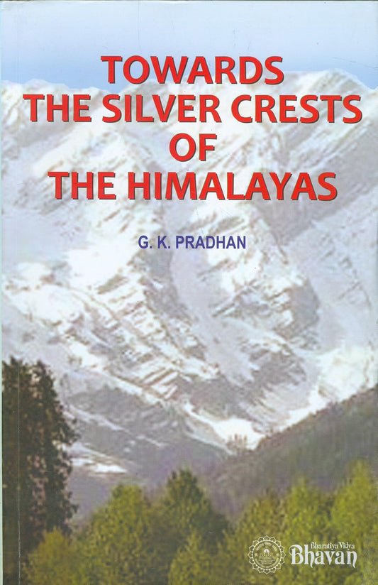 TOWARDS THE SILVER CRESTS OF HIMALAYAS - G. K. PRADHAN