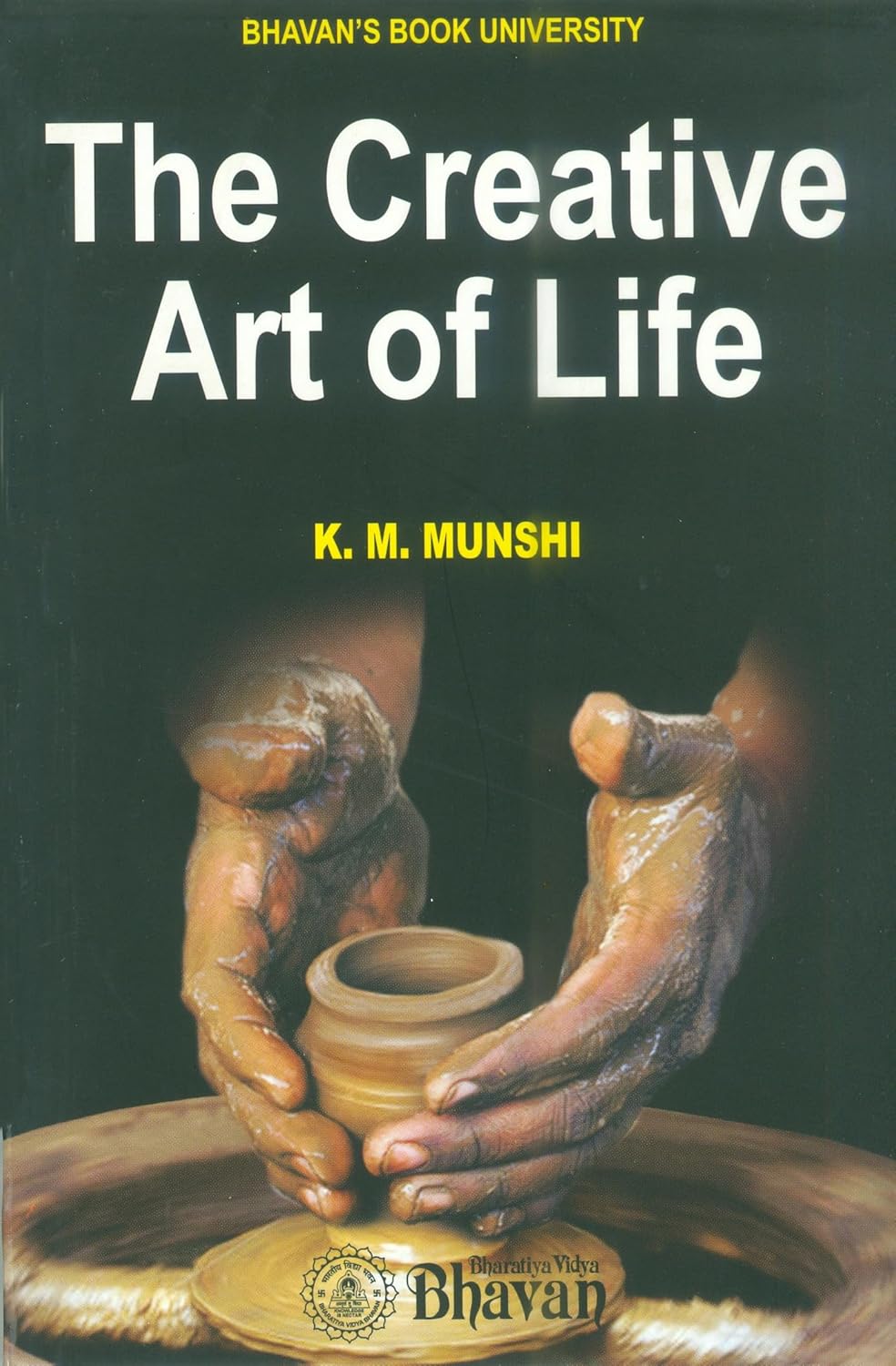 THE CREATIVE ART OF LIFE - K M MUNSHI