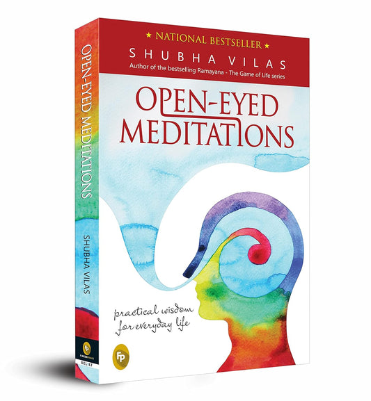 OPEN-EYED MEDITATIONS: PRACTICAL WISDOM FOR EVERYDAY LIFE - SHUBHA VILAS