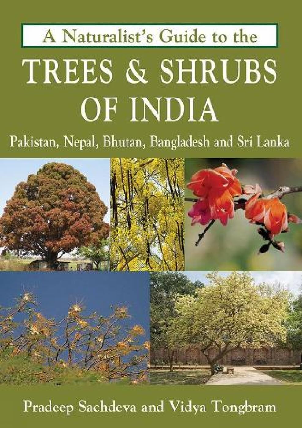 A NATURALISTS GUIDE TO THE TREES & SHRUBS OF INDIA - PRADEEP SACHDEVA AND VIDYA TONGBRAM