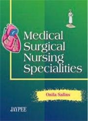 MEDICAL SURGICAL NURSING SPECIALITIES 1ST/2005 - ONILA SALINS