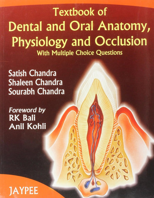 TEXTBOOK OF DENTAL AND ORAL ANATOMY, PHYSIOLOGY AND OCCLUSION WITH M.C.QS 1ST/2007 - SATISH CHANDRA