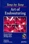 STEP BY STEP ART OF ENDOSUTURING WITH CD-ROM 1ST/2007 - PARVEEN BHATIA