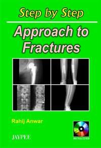STEP BY STEP APPROACH TO FRACTURES WITH CD-ROM 1ST/2005 - RAHIJ ANWAR