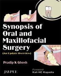 SYNOPSIS OF ORAL AND MAXILLOFACIAL SURGERY (AN UPDATE OVERVIEW) 1ST/2006 - PRADIP K GHOSH