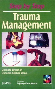 STEP BY STEP TRAUMA MANAGEMENT WITH PHOTO CD ROM 1ST/2006 - CHANDRA BHUSHAN