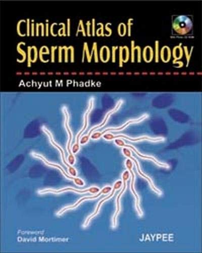 CLINICAL ATLAS OF SPERM MORPHOLOGY WITH PHOTO CD ROM 1ST/2007 - ACHYUT M PHADKE