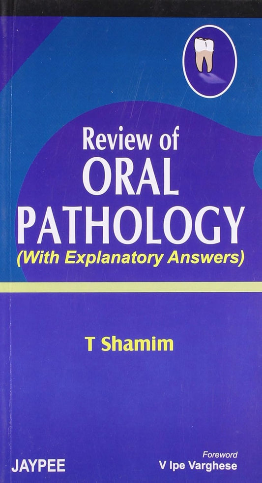 REVIEW OF ORAL PATHOLOGY (WITH EXPLANATORY ANSWERS) 1ST/2007 - SHAMIM