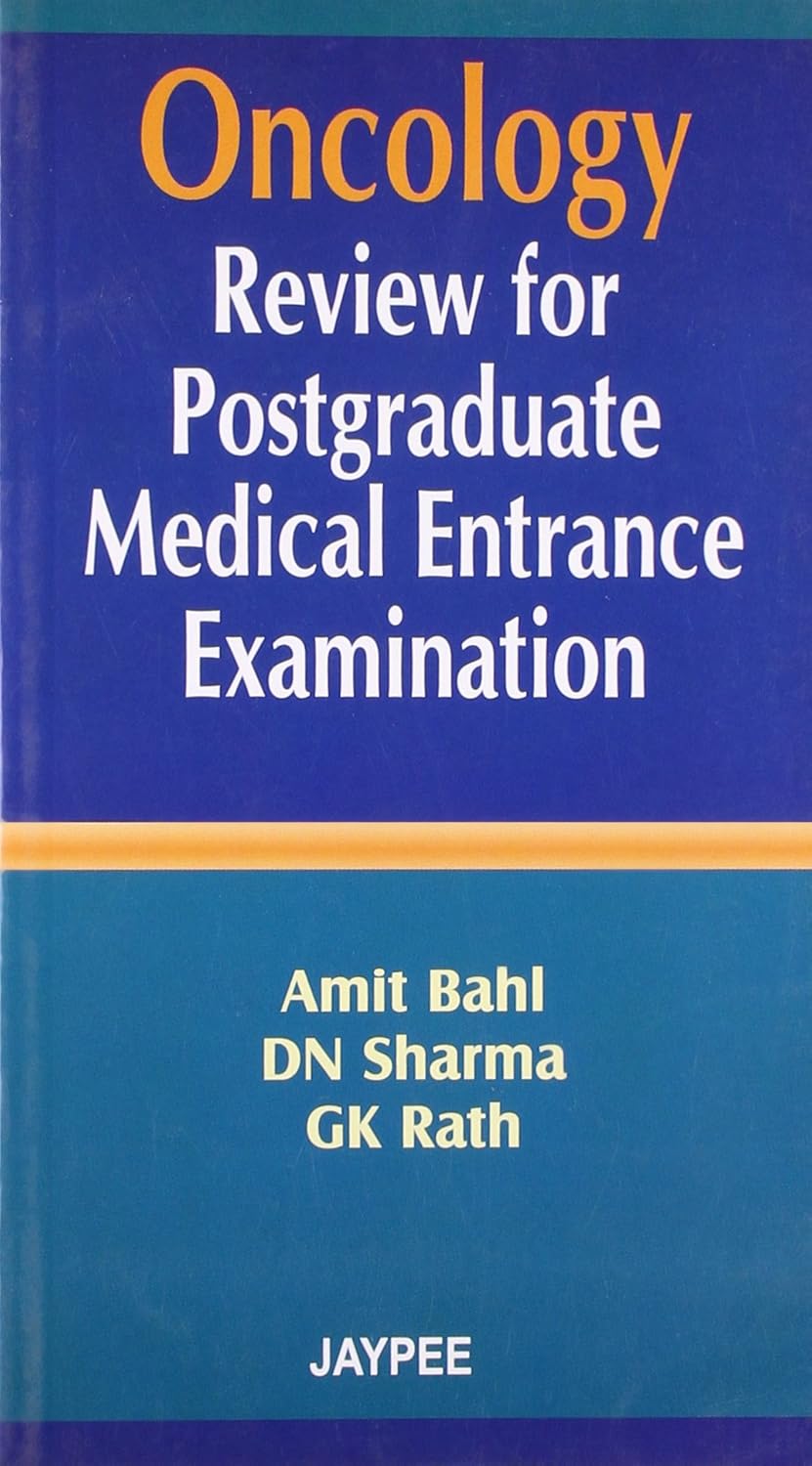 ONCOLOGY REVIEW FOR POSTGRADUATE MEDICAL ENTRANCE EXAMINATION 1ST/2007 - AMIT BAHL