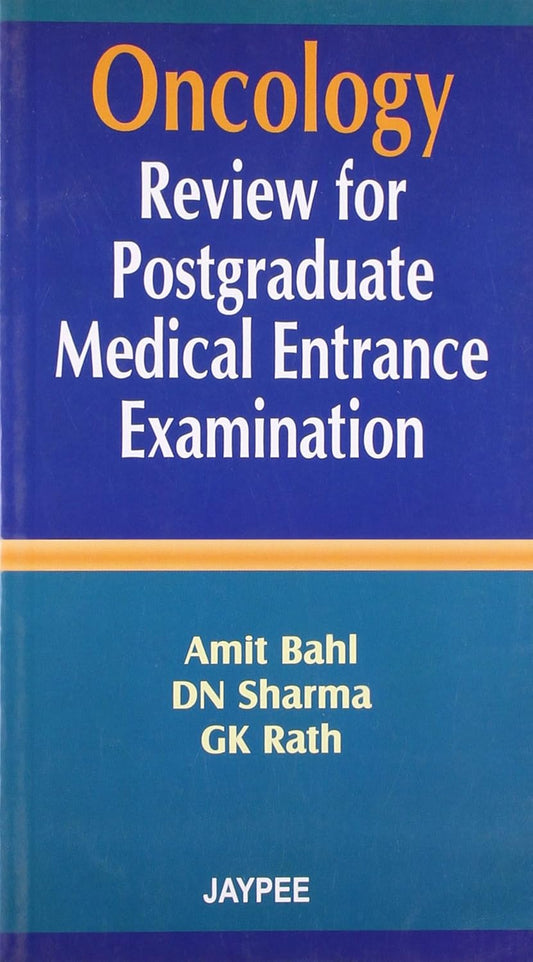ONCOLOGY REVIEW FOR POSTGRADUATE MEDICAL ENTRANCE EXAMINATION 1ST/2007 - AMIT BAHL