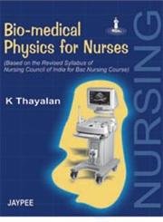 BIO-MEDICAL PHYSICS FOR NURSES 1ST/2007 - KUPPUSAMY THAYALAN