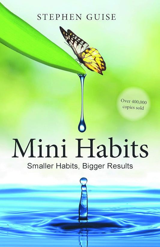 MINI HABBITS --SMALLER HABITS, BIGGER RESULTS - STEPHEN GUISE