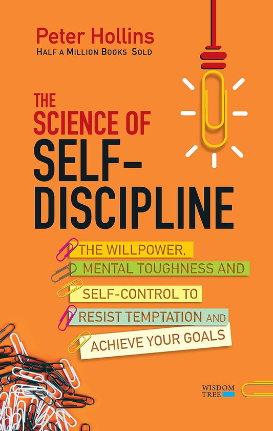 THE SCIENCE OF SELF DISCIPLINE - Peter Hollins