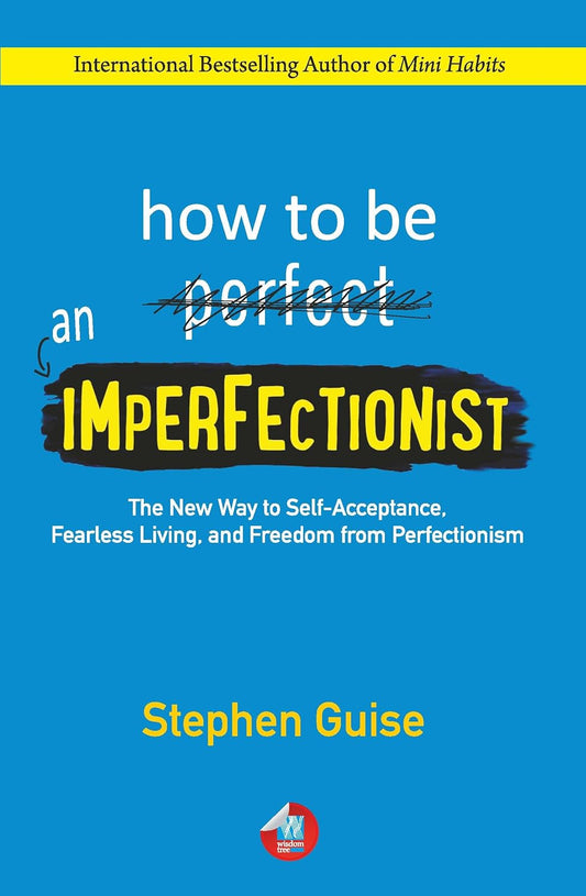 HOW TO BE AN IMPERFECTIONIST - STEPHEN GUISE