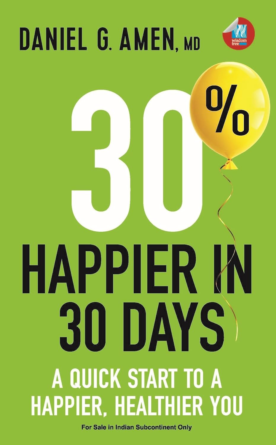 30% HAPPIER IN 30 DAYS - DANIEL G. AMEN M.D.