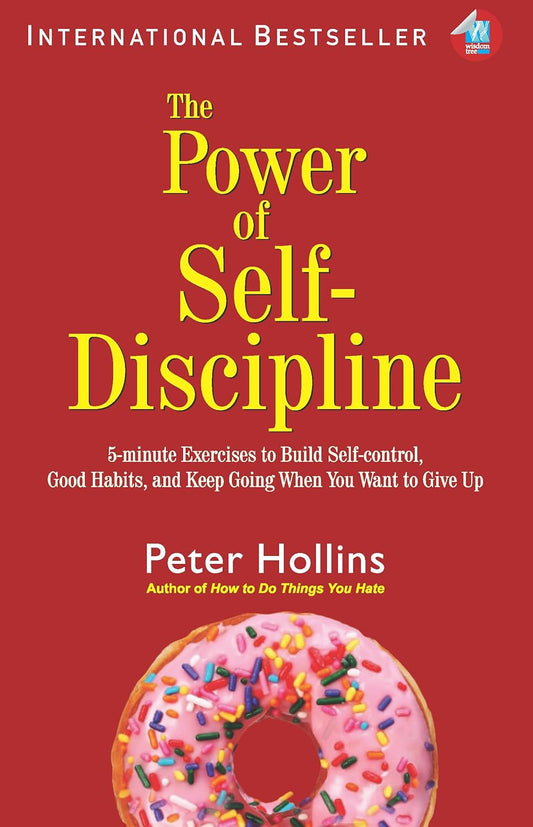 THE POWER OF SELF-DISCIPLINE - Peter Hollins