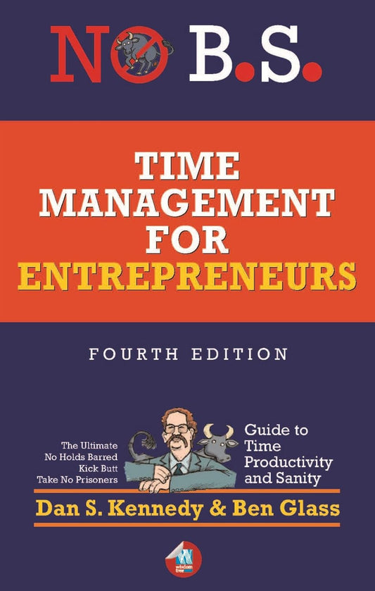 TIME MANAGEMENT FOR ENTERPRENEURS - DAN S KENNEDY