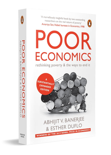 POOR ECONOMICS : RETHINKING POVERTY & THE WAYS TO END IT - ABHIJIT V. BANERJEE