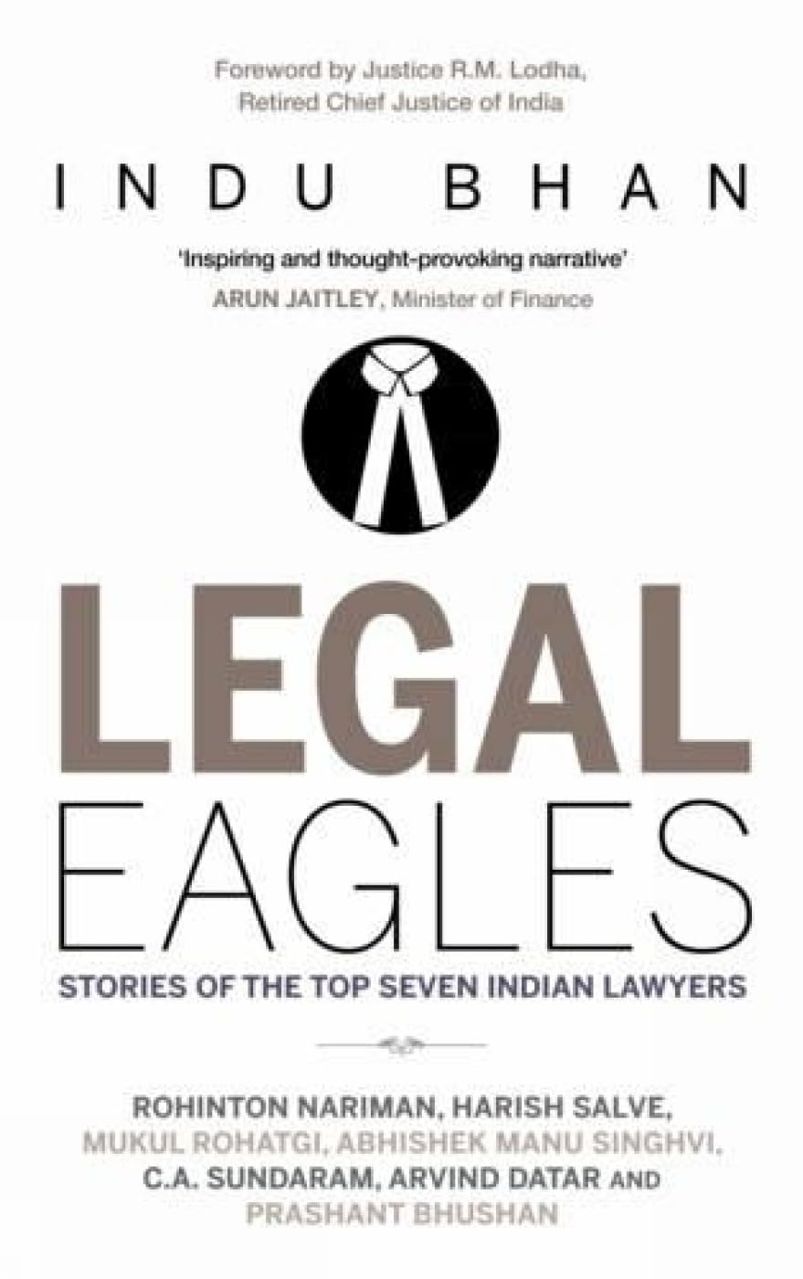 LEGAL EAGLES: THE STORY OF THE TOP SEVEN INDIAN LAWYERS - INDU BHAN