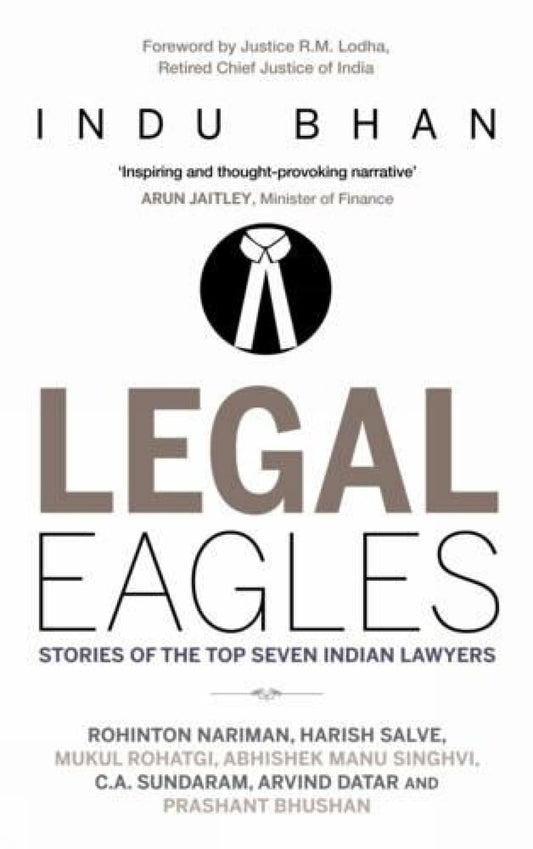 LEGAL EAGLES: THE STORY OF THE TOP SEVEN INDIAN LAWYERS - INDU BHAN