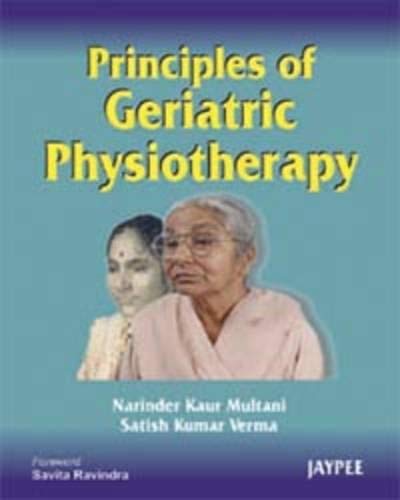 PRINCIPLES OF GERIATRIC PHYSIOTHERAPY 1ST/2008 - NARINDER KAUR MULTANI