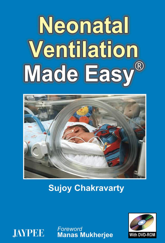 NEONATAL VENTILATION MADE EASY WITH DVD-ROM 1ST/2008 - SUJOY CHAKRAVARTY