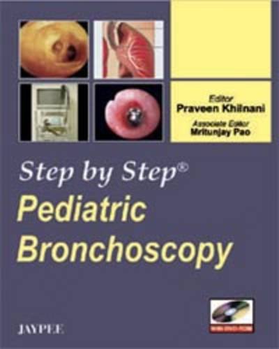 STEP BY STEP PEDIATRIC BRONCHOSCOPY WITH DVD-ROM 1ST/2008 - PRAVEEN KHILNANI