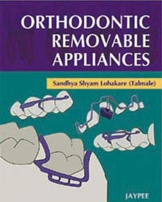 ORTHODONTIC REMOVABLE APPLIANCES 1ST/2011 - SANDHYA SHYAM LOHAKARE