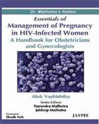 Essentials of Management of Pregnancy in HIV Infected Women 1ST/2009