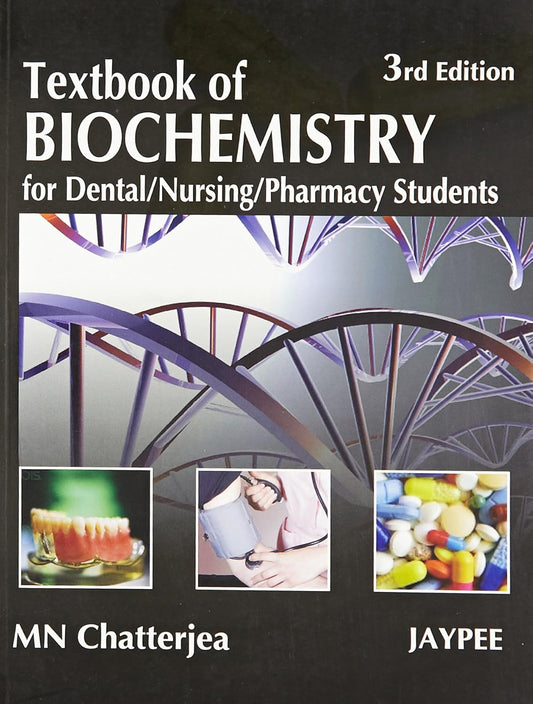TEXTBOOK OF BIOCHEMISTRY FOR DENTAL,NURSING,PHARMACY STUDENTS 3RD/2009 - MN CHATTERJEA