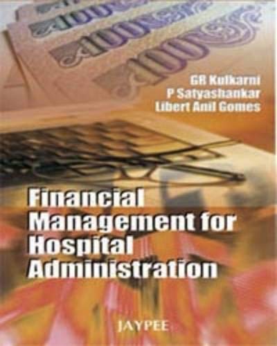 FINANCIAL MANAGEMENT FOR HOSPITAL ADMINISTRATION 1ST/2024 - GR KULKARNI