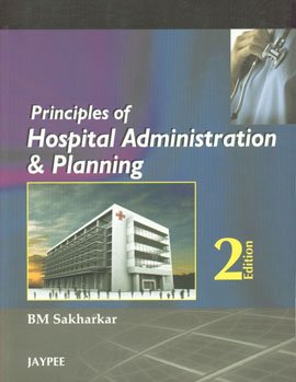PRINCIPLES OF HOSPITAL ADMINISTRATION AND PLANNING 2ND/2026 - BM SAKHARKAR