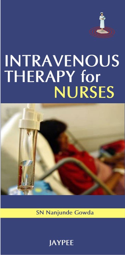 INTRAVENOUS THERAPY FOR NURSES 1ST/2010 - SN NANJUNDE GOWDA