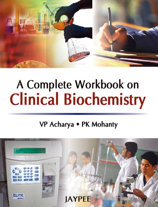 A COMPLETE WORKBOOK ON CLINICAL BIOCHEMISTRY 1ST/2010 - VP ACHARYA