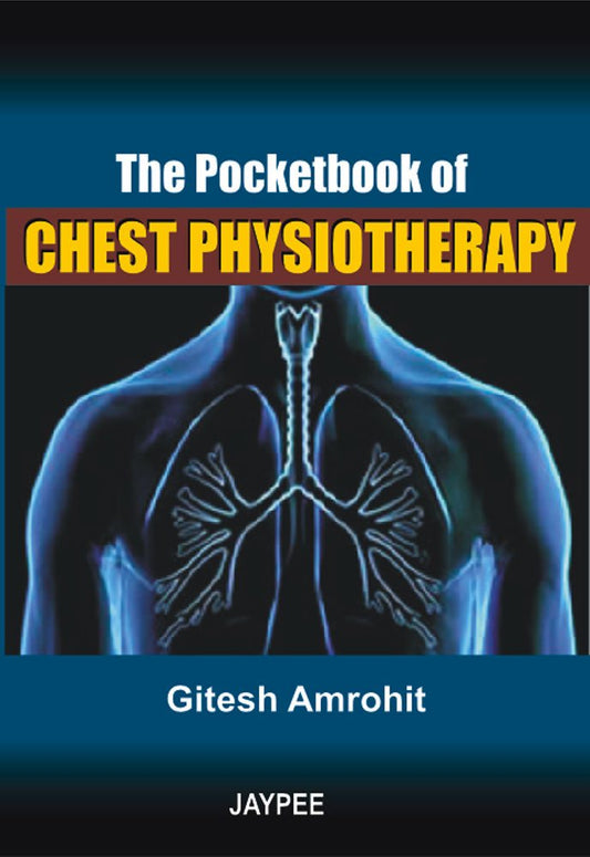 THE POCKET BOOK OF CHEST PHYSIOTHERAPY 1ST/2010 - GITESH AMROHIT