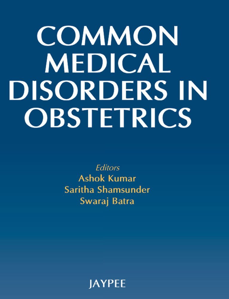 COMMON MEDICAL DISORDERS IN OBSTETRICS 1ST/2010 - ASHOK KUMAR