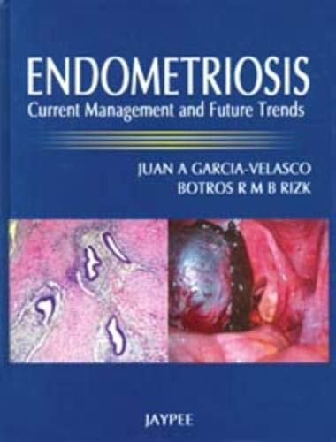 ENDOMETROSIS: CURRENT MANAGEMENT AND FUTURE TRENDS 1ST/2010 - JUAN A GARCIA VELASCO