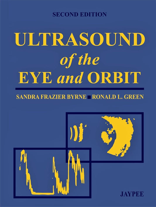 ULTRASOUND OF THE EYE AND ORBIT 2ND/2010 - SANDRA FRAZIER BYRNE
