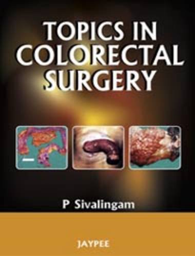 TOPICS IN COLORECTAL SURGERY 1ST/2010 - SIVALINGAM