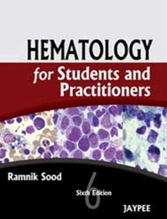 HEMATOLOGY FOR STUDENTS AND PRACTITIONERS 6TH/2010 - RAMNIK SOOD