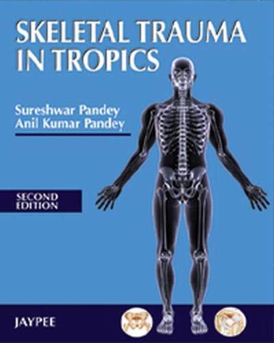 SKELETAL TRAUMA IN TROPICS 2ND/2011 - SURESHWAR PANDEY