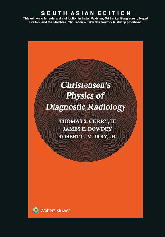 CHRISTINSEN'S PHYSICS OF DIAGNOSTIC RADIOLOGY 4TH - THOMAS CURRY (REPRINTED 2010)